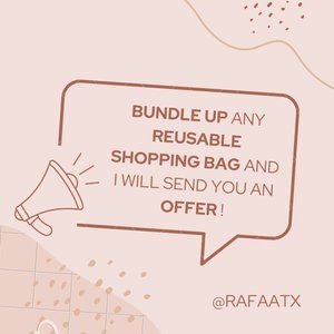 BUNDLE UP any REUSABLE SHOPPING BAG and I will send you an OFFER!